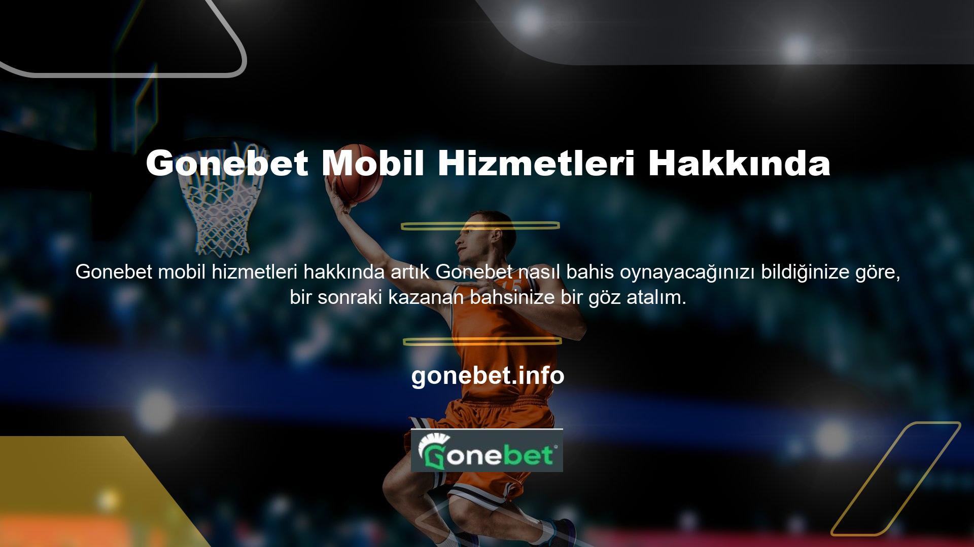 Aslında Gonebet mobil servislerini kullanarak bahis oynamak için sadece birkaç basit adımı hatırlamanız yeterli